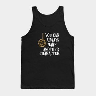 You Can Always Make Another Character Funny Tabletop RPG Gaming Tank Top